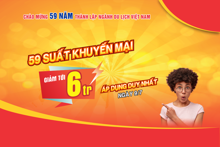 59 SUẤT TOUR KHUYẾN MẠI - GIẢM TỚI 6,000,000 ĐỒNG !!
