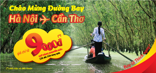 CHÀO ĐƯỜNG BAY MỚI HÀ NỘI – CẦN THƠ, GIÁ CHỈ TỪ 9,000 ĐỒNG