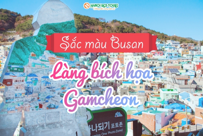GAMCHEON - LÀNG BÍCH HOẠ ĐẦY SẮC MÀU NHẤT ĐỊNH PHẢI GHÉ KHI ĐẾN BUSAN